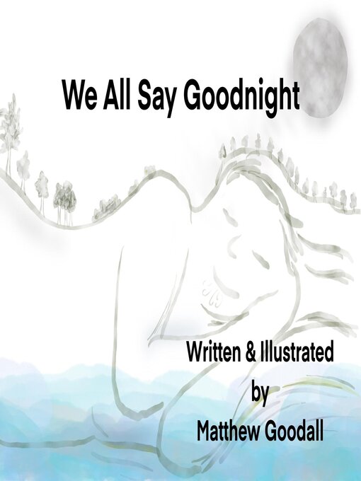 Title details for We All Say Goodnight by Matthew Goodall - Available